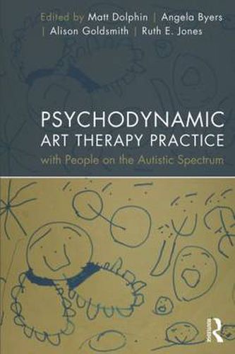 Cover image for Psychodynamic Art Therapy Practice with People on the Autistic Spectrum