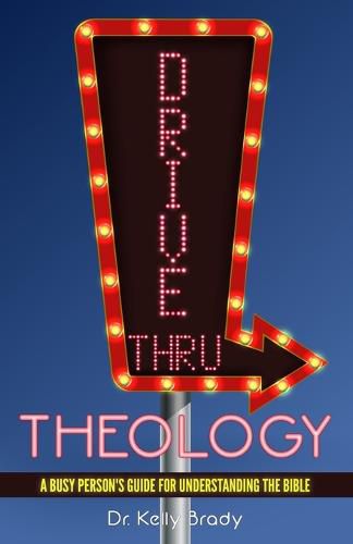 Drive Thru Theology: A Busy Person's Guide for Understanding the Bible