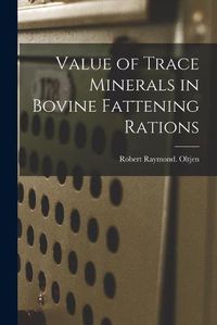 Cover image for Value of Trace Minerals in Bovine Fattening Rations