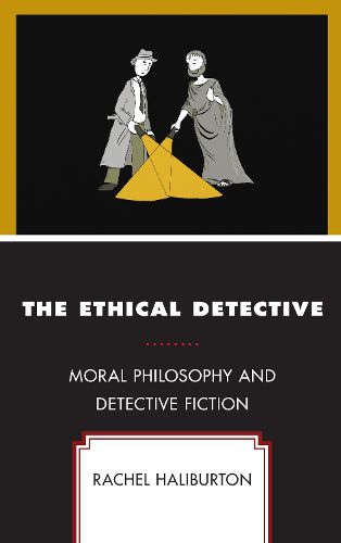 Cover image for The Ethical Detective: Moral Philosophy and Detective Fiction