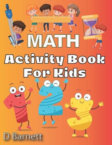 Cover image for Activity Book for Kids: Math [Workbook for Ages 5 to 7, Counting, Tracing Numbers, Shapes, Directions (Left & Right, Up & Down), Time, Addition, Subtraction, And More!]