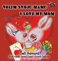 Cover image for Volim svoju mamu I Love My Mom: Serbian English Bilingual Collection