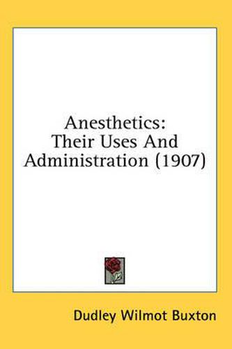 Cover image for Anesthetics: Their Uses and Administration (1907)