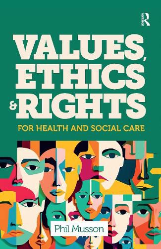 Cover image for Values, Ethics and Rights for Health and Social Care