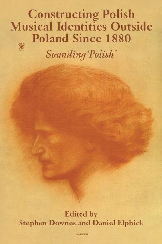 Cover image for Constructing Polish Musical Identities outside Poland since 1880