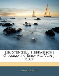 Cover image for Lib. Stengel's Hebraeische Grammatik, Berausg. Von J. Beck