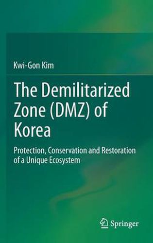 Cover image for The Demilitarized Zone (DMZ) of Korea: Protection, Conservation and Restoration of a Unique Ecosystem