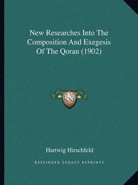 Cover image for New Researches Into the Composition and Exegesis of the Qoran (1902)