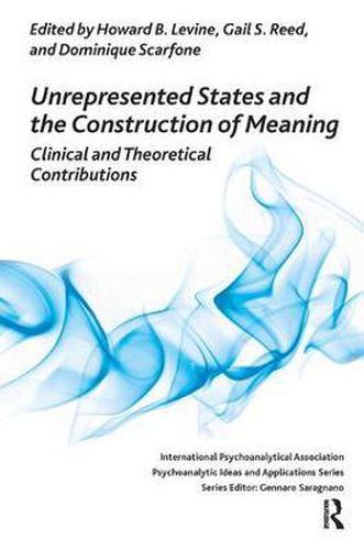 Cover image for Unrepresented States and the Construction of Meaning: Clinical and Theoretical Contributions