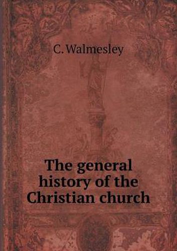 Cover image for The general history of the Christian church