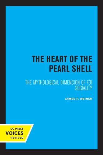 Cover image for The Heart of the Pearl Shell: The Mythological Dimension of Foi Sociality