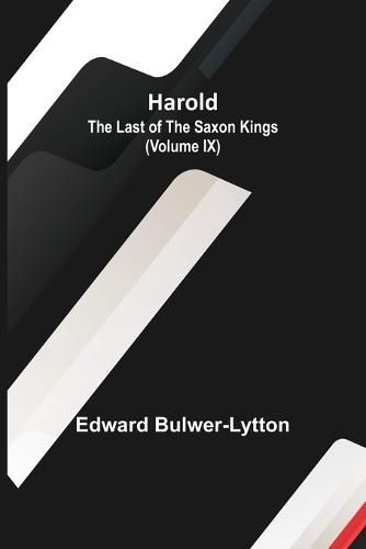 Cover image for Harold: the Last of the Saxon Kings (Volume IX)