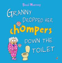 Cover image for Granny Dropped Her Chompers Down the Toilet