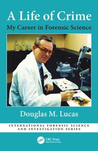 Cover image for A Life of Crime: My Career in Forensic Science