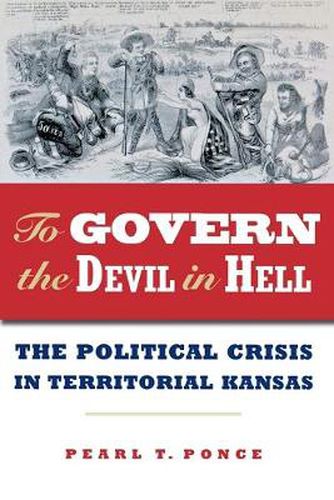 Cover image for To Govern the Devil in Hell: The Political Crisis of Territorial Kansas