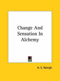 Cover image for Change and Sensation in Alchemy