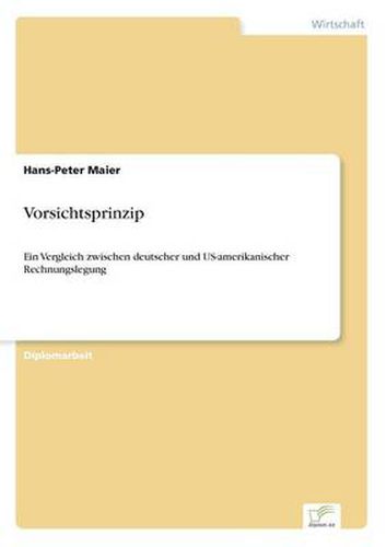 Cover image for Vorsichtsprinzip: Ein Vergleich zwischen deutscher und US-amerikanischer Rechnungslegung