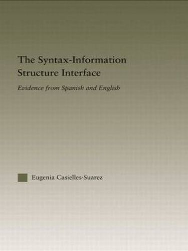 Cover image for The Syntax-Information Structure Interface: Evidence from Spanish and English