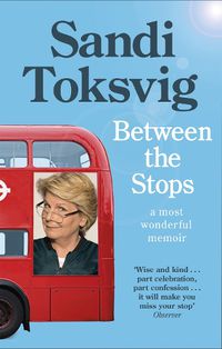 Cover image for Between the Stops: The View of My Life from the Top of the Number 12 Bus: the long-awaited memoir from the star of QI and The Great British Bake Off