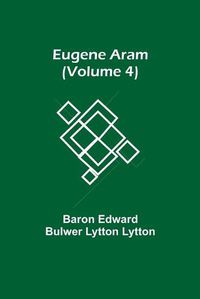 Cover image for Eugene Aram (Volume 4)