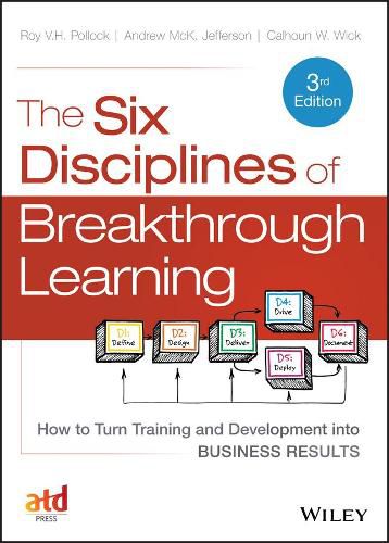 Cover image for The Six Disciplines of Breakthrough Learning - How to Turn Training and Development into Business Results 3e