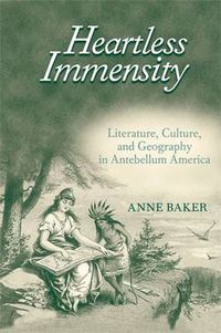 Cover image for Heartless Immensity: Literature, Culture, and Geography in Antebellum America