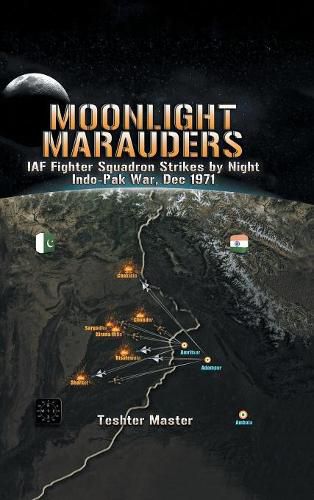 Cover image for Moonlight Marauders: Iaf Fighter Squadron Strikes by Night Indo-Pak War, Dec 1971
