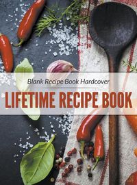 Cover image for Blank Recipe Book Hardcover: Lifetime Recipe Book