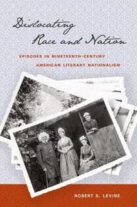 Cover image for Dislocating Race and Nation: Episodes in Nineteenth-Century American Literary Nationalism
