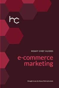 Cover image for The Heavy Chef Guide To E-Commerce Marketing