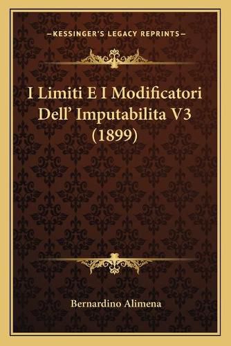 Cover image for I Limiti E I Modificatori Dell' Imputabilita V3 (1899)