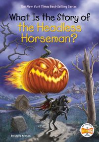 Cover image for What Is the Story of the Headless Horseman?