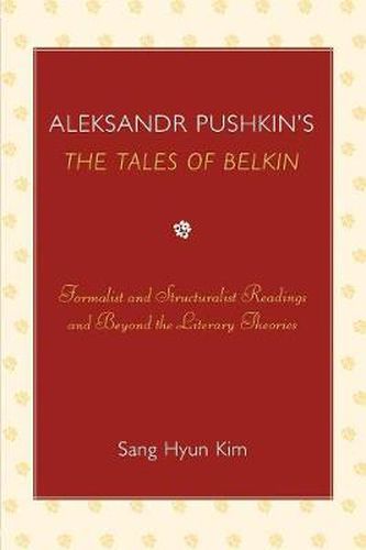 Aleksandr Pushkin's 'The Tales of Belkin': Formalist and Structuralist Readings and Beyond the Literary Theories