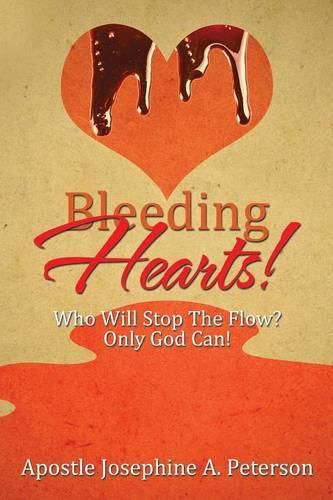 Cover image for Bleeding Hearts!: Who Will Stop The Flow? Only God Can