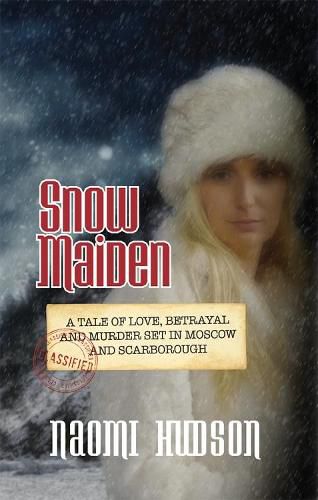 Cover image for Snow Maiden: A Tale of Love, Betrayal and Murder set in Moscow and Scarborough