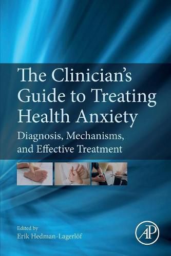 Cover image for The Clinician's Guide to Treating Health Anxiety: Diagnosis, Mechanisms, and Effective Treatment