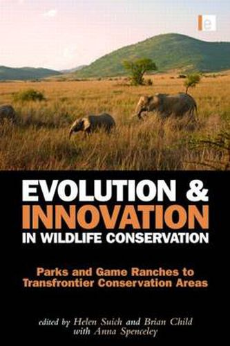 Cover image for Evolution and Innovation in Wildlife Conservation: Parks and Game Ranches to Transfrontier Conservation Areas