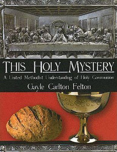 Cover image for This Holy Mystery: A United Methodist Understanding of Holy Communion