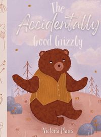 Cover image for The Accidentally Good Grizzly