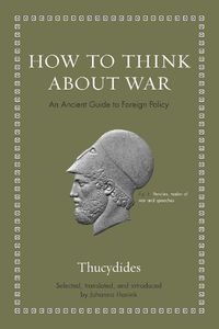 Cover image for How to Think about War: An Ancient Guide to Foreign Policy
