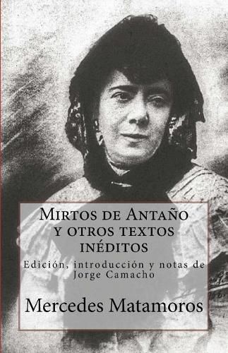 Cover image for Mirtos de Antano y otros textos ineditos: Edicion, introduccion y notas de Jorge Camacho