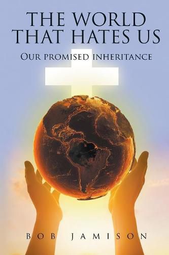 Cover image for The World That Hates Us: Our Promised Inheritance