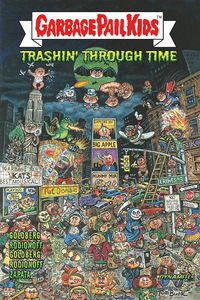 Cover image for GARBAGE PAIL KIDS: Trashin' Through Time