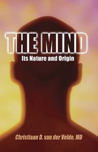 Cover image for The Mind: Its Nature and Origin