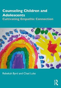 Cover image for Counseling Children and Adolescents: Cultivating Empathic Connection