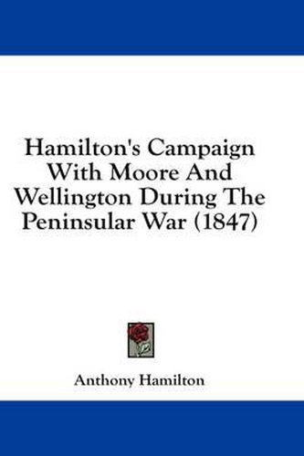 Cover image for Hamilton's Campaign with Moore and Wellington During the Peninsular War (1847)
