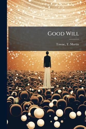 Cover image for Good Will: A Collection of New Music for Sabbath Schools and Gospel Meetings /