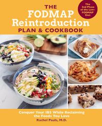 Cover image for The FODMAP Reintroduction Plan and Cookbook: Conquer Your IBS While Reclaiming the Foods You Love