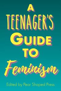 Cover image for A Teenager's Guide to Feminism