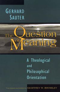 Cover image for The Question of Meaning: Theological and Philosophical Orientation